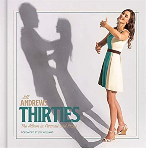THIRTIES: The Album in Portrait and Prose by Jill Andrews – Actor and Entertainer Biographies Actor and Entertainer Biographies, Photo Essays, Composer & Musician Biographies