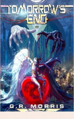 TOMORROW’s END (Book One) by G.R. Morris – Cyberpunk Sci-fi, Horror Literature & Fiction, Philosophy