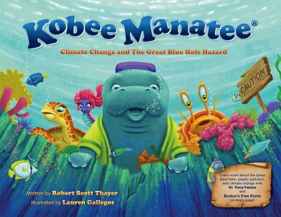 KOBEE MANATEE® – Climate Change and the Great Blue Hole Hazard by Robert Scott Thayer – Children’s Environmental Books, Children’s Marine Life Books