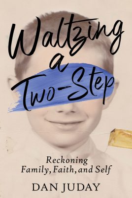 WALTZING A TWO-STEP by Dan Juday – Inspirational Memoir, LGBTQ+ Memoir, Coming-of-Age Memoir