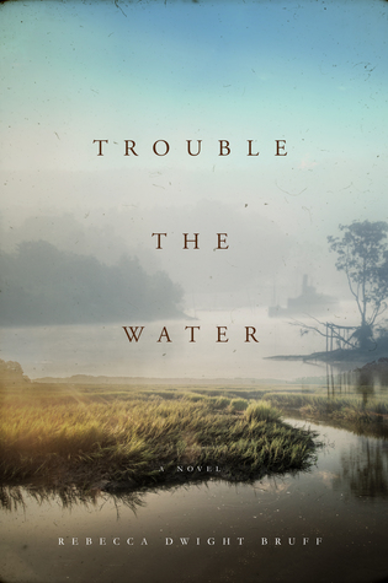 TROUBLE the WATER by Rebecca Dwight Bruff – Black & African American Historical Fiction, Biographical Fiction,