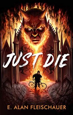 JUST DIE by E. Alan Fleischauer – International Mystery & Crime, Occult Horror, Thriller & Suspense