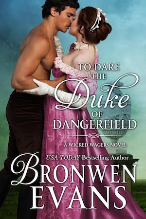 To DARE the DUKE of DANGERFIELD: Wicked Wagers Triology Book 1 by Bronwen Evans – Regency Romance, Historical Romance, Victorian Romance