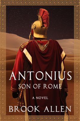 ANTONIUS: Son of Rome (The Antonius Trilogy Book 1) by Brook Allen – Ancient Roman Historical Fiction, Historical Fiction, Biographical Historical Fiction