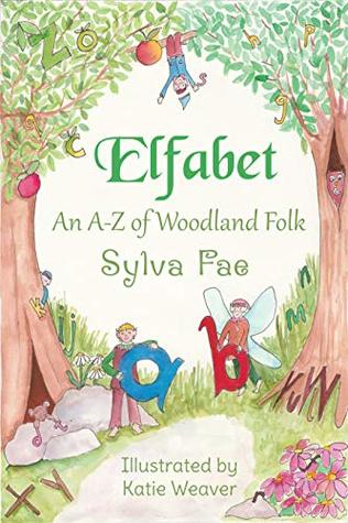 ELFABET: An A to Z of Woodland Folk by Sylva Fae – Children’s Literature, Children’s School Issues, Early Readers Books