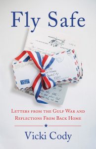 Fly Safe: Letters from the Gulf War by Vicky Cody Cover Image