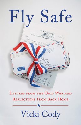 Fly Safe: Letters from the Gulf War by Vicky Cody Cover Image