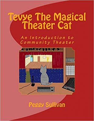 TEVYE The MAGICAL THEATER CAT (Introduction to Community Theater) by Peggy Sullivan, M.Ed., Counseling – Children’s Performing Arts Fiction, Children’s Drama Books, Children’s Community Theater Books