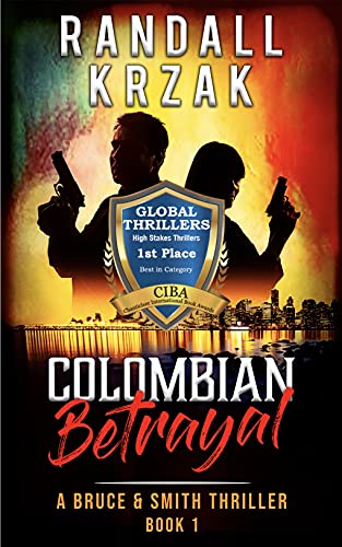 COLOMBIAN BETRAYAL: A Bruce & Smith Thriller: Book 1 by Randall Krzak – Suspense Action, International Mystery & Crime Fiction, Terrorism Thrillers