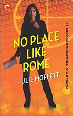 NO PLACE LIKE ROME (A Lexi Carmichael Mystery Book 3) by Julie Moffett – Mystery, Satire Fiction, International Intrigue
