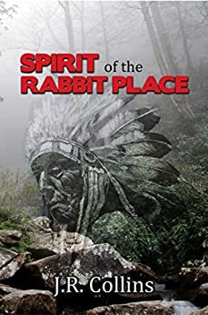SPIRIT of the RABBIT PLACE (Choestoe Book 3) by J.R. Collins – Native American Literature, American Western Fiction, Historical Action & Adventure