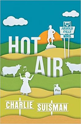 Hot Air: An Arnold Falls Novel, Book 2 by Charlie Suisman – Humorous Contemporary Fiction, Small Town Humor, Cultural Humor