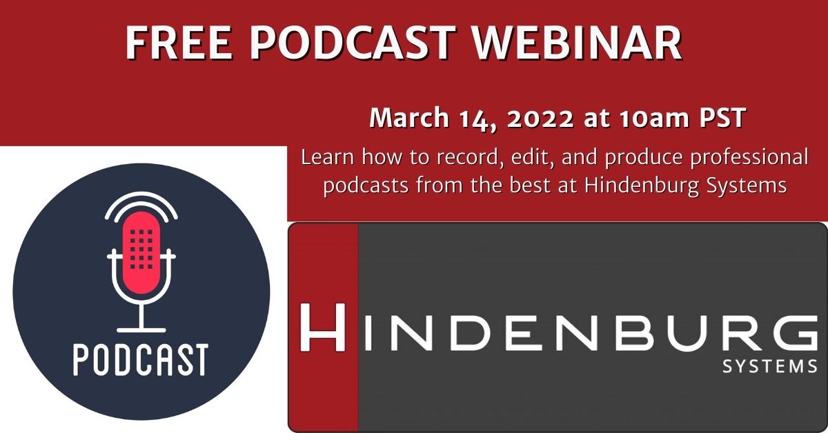 How to Create and Edit an Audio Podcast FREE LIVE Webinar – by HINDENBURG SYSTEMS – LEARN FROM THE BEST!
