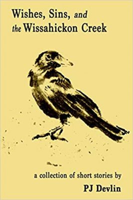WISHES, SINS, and the WISSAHICKON CREEK by PJ Devlin – Contemporary Fiction, Americana, Short Stories