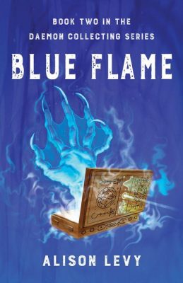 BLUE FLAME: Book 2 of the Daemon Collecting Series by Alison Levy – Fantasy, Supernatural, Adventure