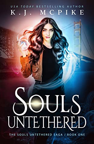 SOULS UNTETHERED SAGA, Book 1 by K.J. McPike – YA Metaphysical, Contemporary, Action/Adventure