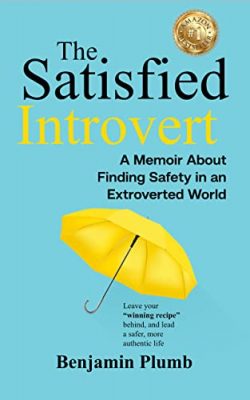 The SATISFIED INTROVERT by Benjamin Plumb – Memoirs, Vocational Guidance, Family & Relationship Advice