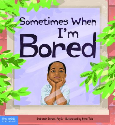 SOMETIMES WHEN I’M BORED by Deborah Serani, Psy.D – Children’s Activity Books, Children’s Development Books, Picture Books