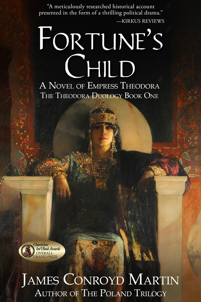 FORTUNE’S CHILD: A Novel of Empress Theodora by James Conroyd Martin – Ancient History Fiction, Middle Eastern Literature, Biographical Fiction