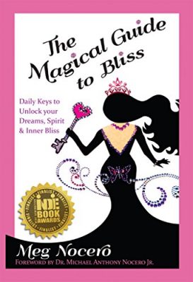 The MAGICAL GUIDE To BLISS by Meg Nocero – Personal Transformation, Self-Discovery, Follow-Your-Dreams