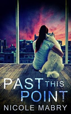 PAST THIS POINT by Nicole Marby – Post-Apocalyptic, Romance, Contemporary Women’s Fiction