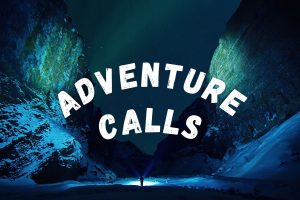 A cavern with the words Adventure Calls