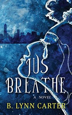 JUS BREATHE by B. Lynn Carter – Black Historical Fiction, 1960s Historical Fiction, Family Life Fiction