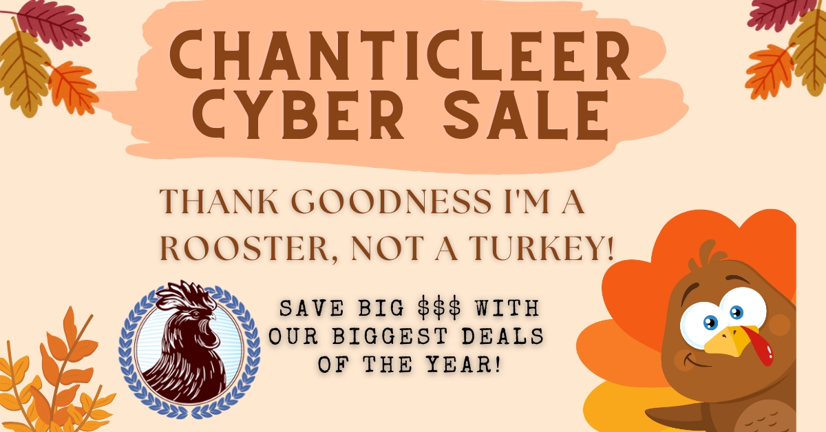Last Chance for Chanticleer’s Once a Year CYBER SALE 2022 – Ends WEDNESDAY at MIDNIGHT