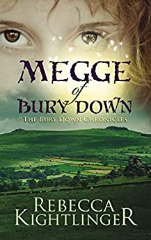 MEGGE Of BURY DOWN: Book One of the Bury Down Chronicles by Rebecca Kightlinger – Historical Fiction, Paranormal Fiction, Coming of Age