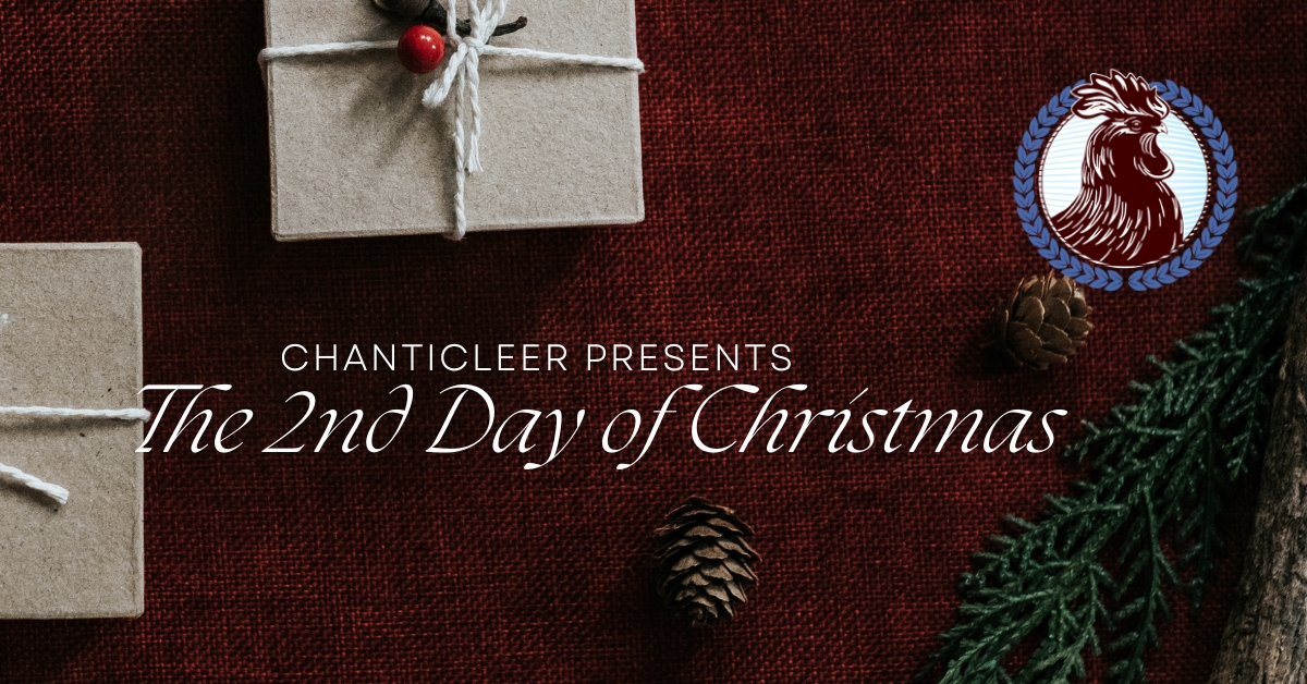 The Twelve Days of Christmas! On the Second Day, Chanticleer Brings to me…