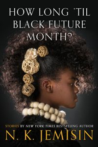 NK Jemisin's Short Story Collection How Long Til Black Future Month features a Black Woman with beautifully styled hair in profile and large round jewelry