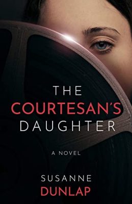 THE COURTESAN’S DAUGHTER by Susanne Dunlap – Historical Fiction, 20th Century, Family Life Fiction
