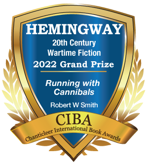 The Hemingway Grand Prize for Running with Cannibals by Robert W. Smith