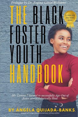 THE BLACK FOSTER YOUTH HANDBOOK: 50+ Lessons I Learned to Successfully Age-Out of Foster Care and Holistically Heal by Angela Quijada-Banks – Overcoming Trauma, Inspirational Non-Fiction, Foster Youth