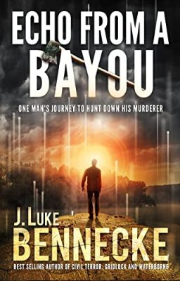 ECHO From A BAYOU by J. Luke Bennecke – Paranormal Thrillers, Suspense, Action & Adventure