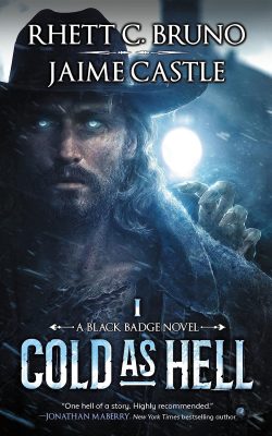 COLD As HELL: Black Badge Book 1 by Rhett C. Bruno and Jaime Castle – Supernatural Western, Mystery, Action/Adventure