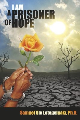 I AM A PRISONER Of HOPE by Samuel Ole Lotegelauki, PhD – Contemporary Social Issues, Race Relations, Black History