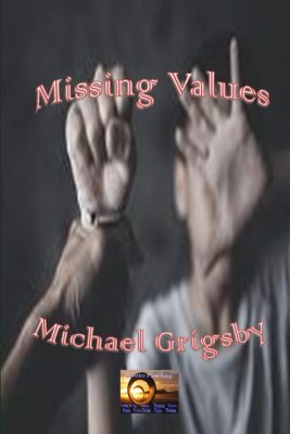 MISSING VALUES by Michael Grigsby – Crime Thriller, Amateur Sleuth, Mystery