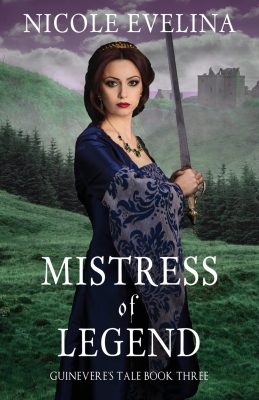 MISTRESS Of LEGEND: Guinevere’s Tale Book 3 by Nicole Evelina – Arthurian Legend, Historical Fantasy, Myths & Legends