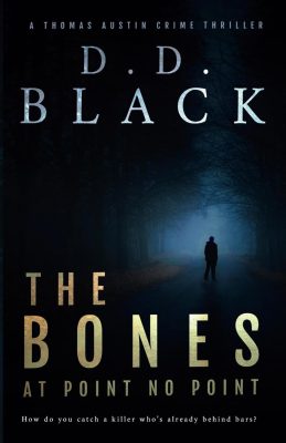 THE BONES At POINT NO POINT: A Thomas Austin Crime Thriller Book 1 by D.D. Black – Mystery, Serial Killer Thriller, Pacific Northwest Fiction