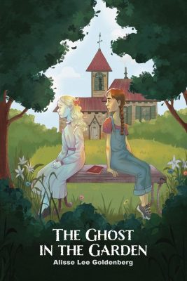 THE GHOST In The GARDEN by Alisse Lee Goldenberg – Mystery, Young Adult, Paranormal