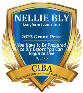 Blue and Gold badge recognizing You Have to be Prepared to Die Before You Can Begin to Live by Paul Kix for winning the 2023 Nellie Bly Grand Prize