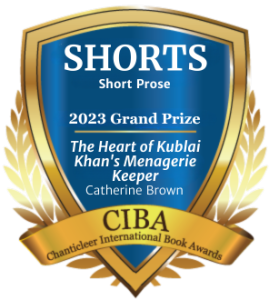 Blue and Gold Badge Recognizing The Heart of Kublai Khan's Menagerie Keeper by Catherine Brown for winning the 2023 Shorts- Short Prose Grand Prize