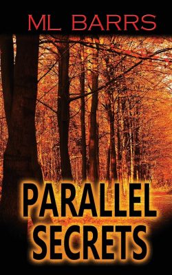 PARALLEL SECRETS by ML Barrs – Murder Mystery, Small Town Mystery, Amateur Sleuths