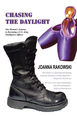 CHASING The DAYLIGHT: One Woman’s Journey to Becoming a U.S. Army Intelligence Officer by Joanna Rakowski – Memoir, Life in the Military, Inspirational