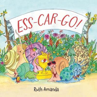 ESS-CAR-GO by Ruth Amanda – Picture Books, Children’s Animal Stories, Snails