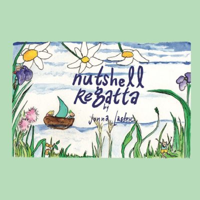 NUTSHELL REGATTA by Jonna Laster – Picture Books, Children’s Adventure Books, Imagination & Wonder
