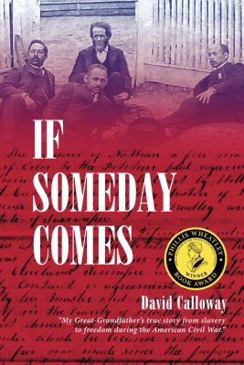 IF SOMEDAY COMES: A Slave’s Story of Freedom by David Calloway – Historical Fiction, African American History, Slavery & the Civil War