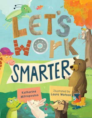 LET’S WORK SMARTER: Harmony Lane Adventures Book 2 by Katharine Mitropoulos, Illustrated by Laura Watson – Children’s Animal Stories, Picture Books, Creative Thinking Skills