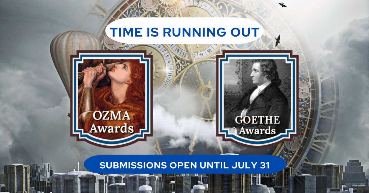 10 Days Left! The 2024 Ozma and Goethe Awards Close at the End of July!